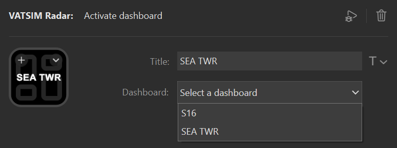 Screenshot of an activate dashboard action configured, with the title set to SEA TWR and the dashboard dropdown open displaying S16 and SEA TWR.